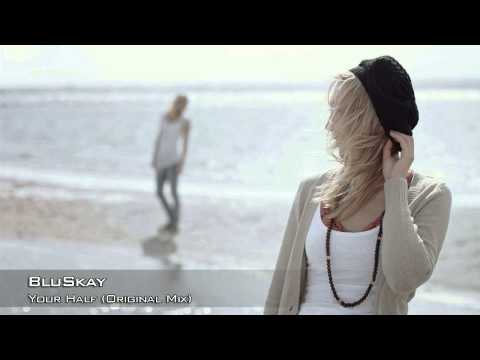 BluSkay - Your Half (Original Mix)