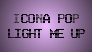 Icona Pop - Light Me Up (Lyric Video)