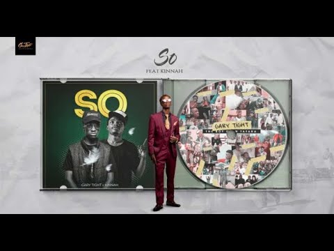 Gary Tight ft Kinnah - So [Official Audio]