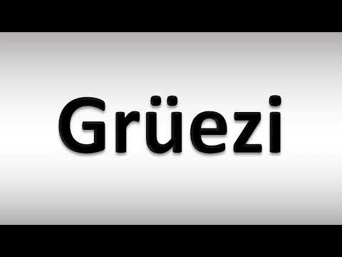 How to Pronounce Grüezi