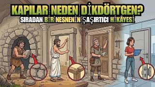 Kapılar Neden Dikdörtgendir? Her Gün Kullandığımız Bir Nesnenin Şaşırtıcı Hikâye