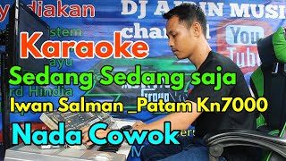 Download lagu Sedang Sedang Saja - Patam Gondang [Karaoke] Iwan Salman Kn7000 - Nada Pria | Ajrin Musik mp3