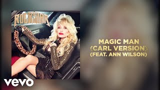 Dolly Parton - Magic Man (Carl Version) (feat. Ann Wilson) (Official Audio)