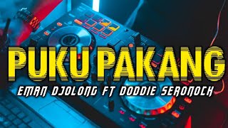 Download lagu EMAN DJOLONG FT DODDIE SERONOCK || PUKU PAKANG MIX mp3