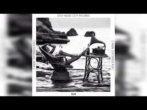 SLH - I Know (Extended Mix) #SLH #DeepHouse