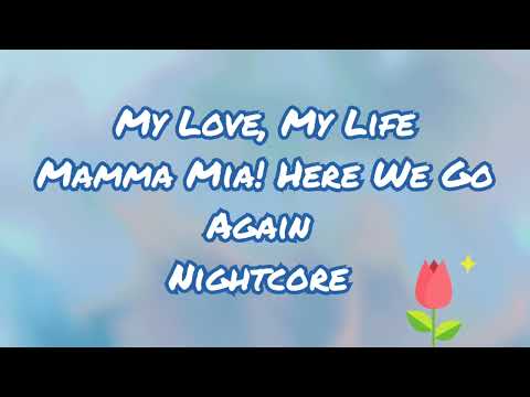 My Love, My Life | Mamma Mia! Here We Go Again! Cast | Nightcore