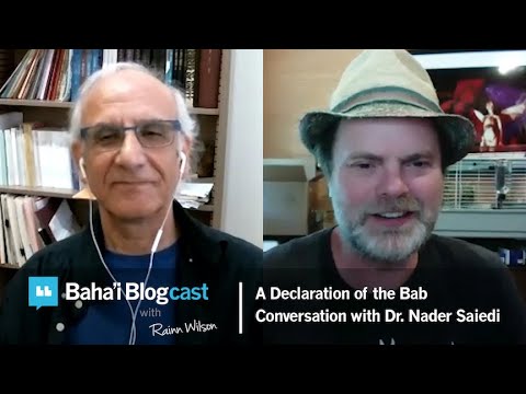 Baha'i Blogcast with Rainn Wilson - Ep.48: A Declaration of the Bab Conversation with Nader Saiedi