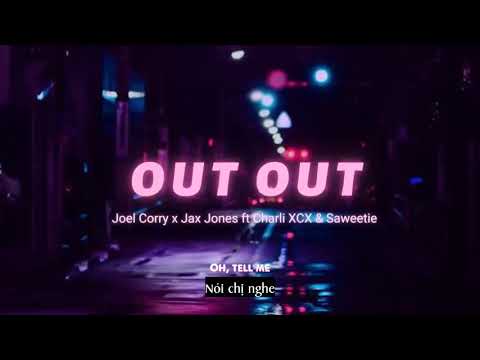 Vietsub | OUT OUT - Joel Corry, Jax Jones ft. Charli XCX & Saweetie | Lyrics Video