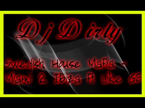 Swedish House Mafia - Miami 2 Ibiza ft Like G6(Dj Dirty Remix)