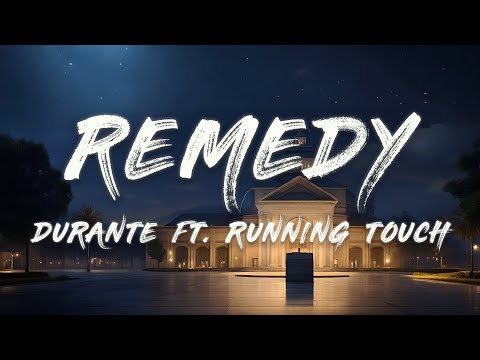 Durante - Remedy (Lyrics) ft. Running Touch