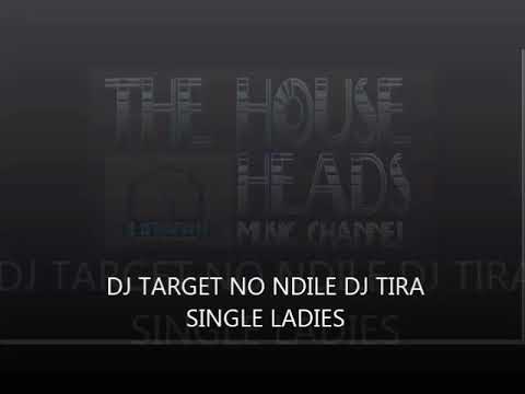 DJ TARGET NO NDILE DJ TIRA   SINGLE LADIES