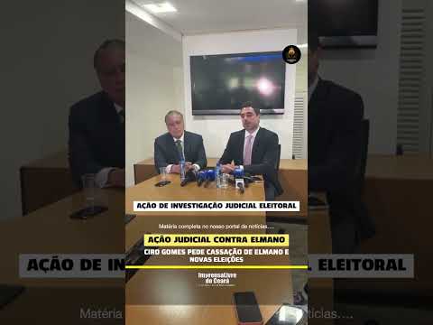 Ciro Gomes pede cassação de Elmano e novas eleições