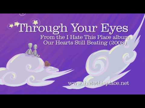 I Hate This Place - Through Your Eyes