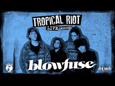 *TROPICAL RIOT LIVE SESSIONS VOL. 3 - BLOWFUSE* @ EM ESTUDI