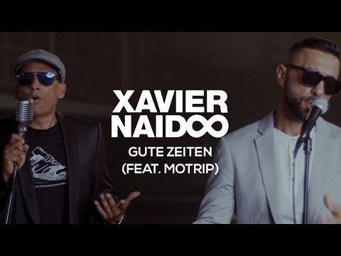 Xavier Naidoo Gute Zeiten Feat Motrip