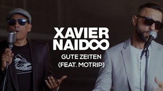 Xavier Naidoo - Gute Zeiten (feat. MoTrip) [Official Video]