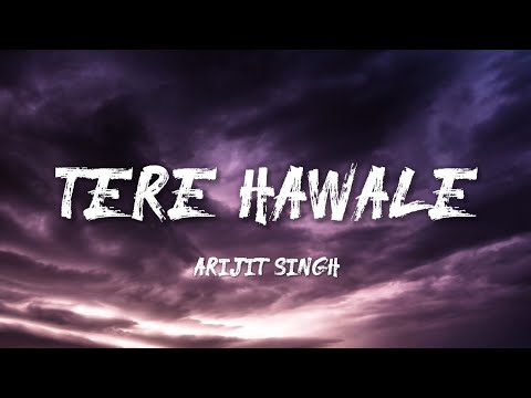 Tere Hawale - Arijit Singh (Lyrics)
