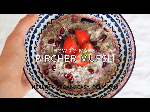 VEGAN BIRCHER MUESLI RECIPE-EASY, HEALTHY, QUICK, DELICIOUS