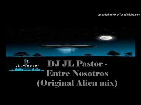 DJ JL Pastor - Entre Nosotros (Original Ufo mix)