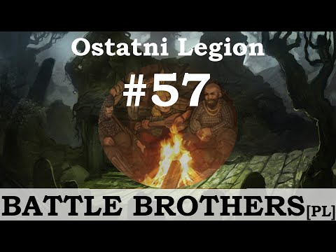 Battle Brothers (PL), Ostatni Legion, cz.57 - szła karawana.