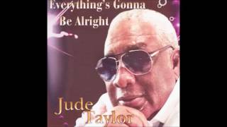 Jude Taylor Everything&#39;s Gonna Be Alright
