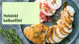 Helstekt kalkunfilet - med ekstra tips