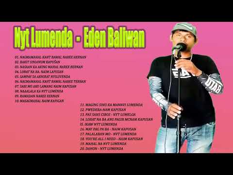 Nyt Lumenda, Eden Baliwan 2021 Tagalog Nonstop Compilation Songs