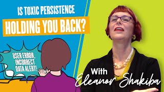 Is toxic persistence holding you back?