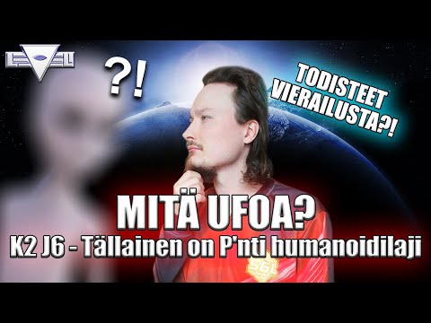 Mitä UFOA? K2 J6 - Tällainen on P'nti humanoidilaji
