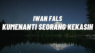 Download lagu Iwan Fals - Kumenanti Seorang Kekasih (Lirik) mp3