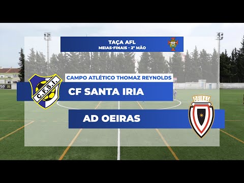 CF Santa Iria vs AD Oeiras | Meias-Finais Taça AFL 2022-2023