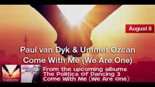 Paul van Dyk & Ummet Ozcan - Come With Me (WE ARE ONE 2014)