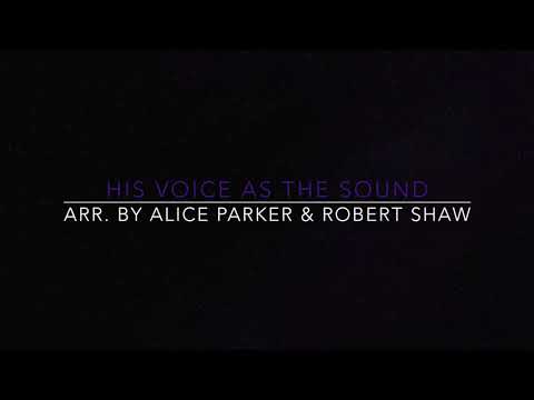 His Voice as the Sound, arr. by Alice Parker and Robert Shaw, Section Leader Quartet, a cappella