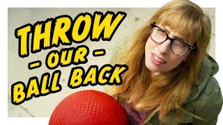 Can You Throw Our Ball Back?