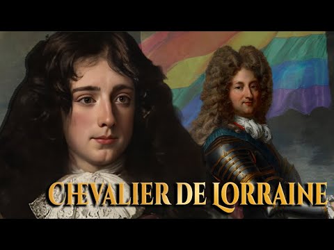 Chevalier de Lorraine: The Forbidden Gay Power Behind Versailles’ Greatest Scandal