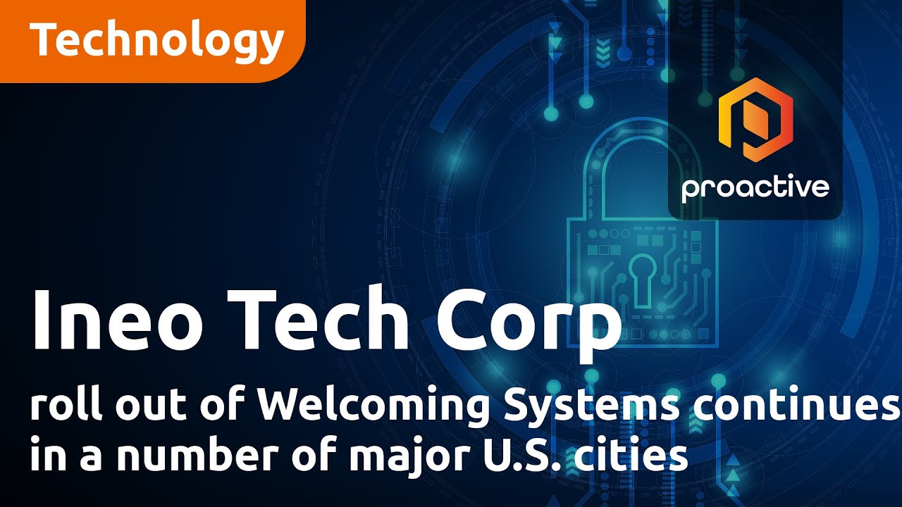 Ineo Tech Corp roll out of Welcoming Systems continues in a number of major U.S. cities