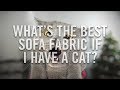 What's the best type of fabric for my sofa if I have a cat?