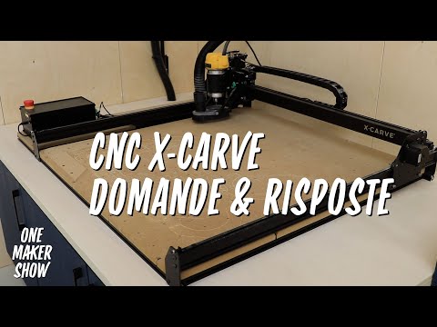 Ep.29 CNC X-Carve - Domande & Risposte - One Maker Show