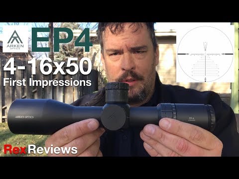 Arken Optics EP4 4-16X50 - Excellent 1st Impressions ~ Rex Reviews