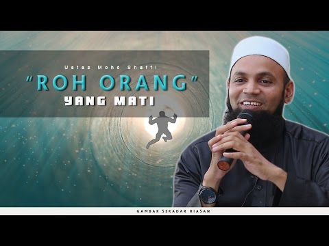 Roh Orang Yang Mati ! | Ustaz Mohd Shaffi