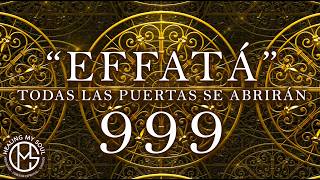 “EFFATÁ” ✨ CUANDO TODAS LAS PUERTAS SE ABREN – Atrae Riqueza, Dinero Inesperado y Abundancia