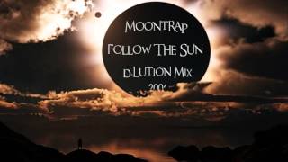 Moontrap - Follow The Sun (D-Lution Mix) ·2001·