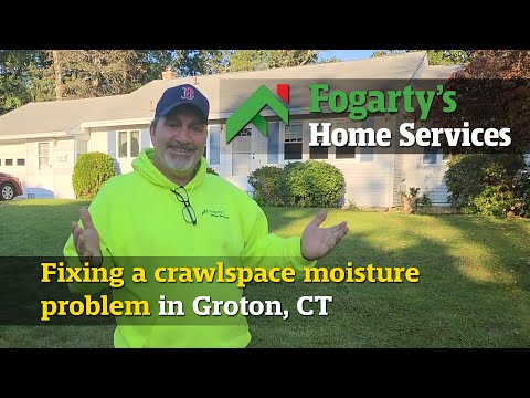 Fogarty's Home Services - Fixing a moisture problem in a crawl space in Groton, CT