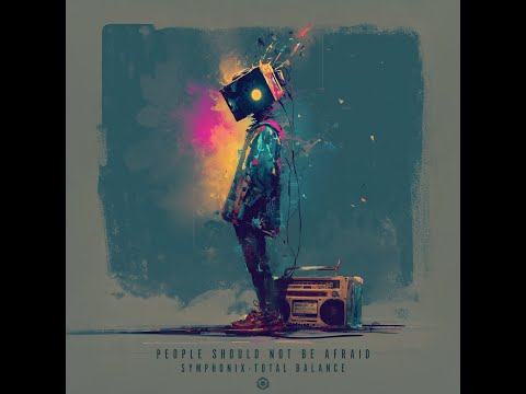 Symphonix, Total Balance - People Should Not Be Afraid - Official