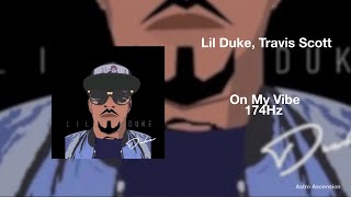 Lil Duke - On My Vibe ft. Travis Scott [174Hz Pain Relief]