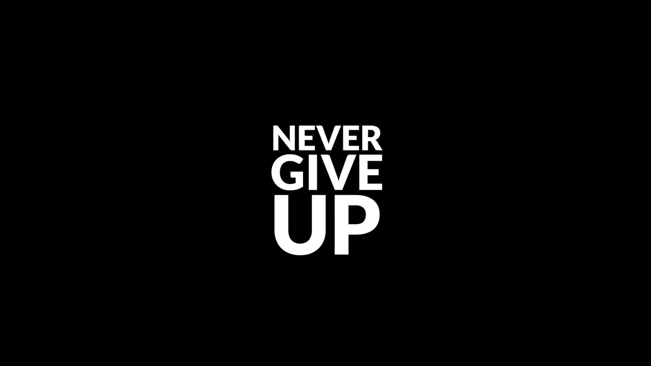 Never Give Up (4K Live Wallpaper : Desktop)