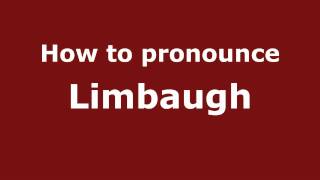 How to pronounce Limbaugh