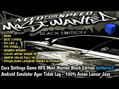 CARA SETTINGS GAME NEED FOR SPEED MOST WANTED AETHERSX2 ANDROID EMULATOR AGAR TIDAK LAG - 100%LANCAR