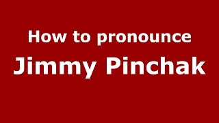 How to pronounce Jimmy Pinchak