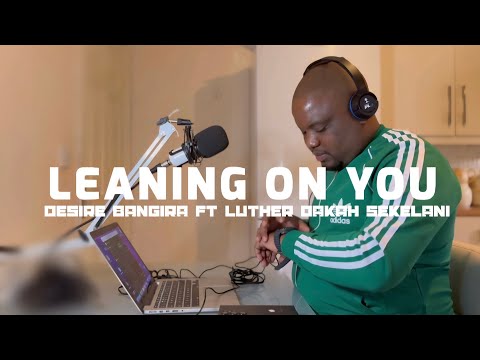 Desire Bangira - Leaning On You (Official Music Video) ft. Luther Dakah Sekelani